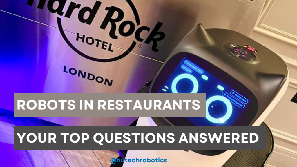 Robots In Restaurants. Your top questions answered.